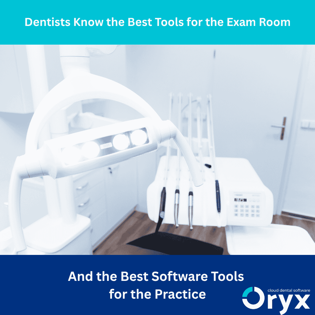 Dentists Know the Best Tools, Even for Practice Management Software