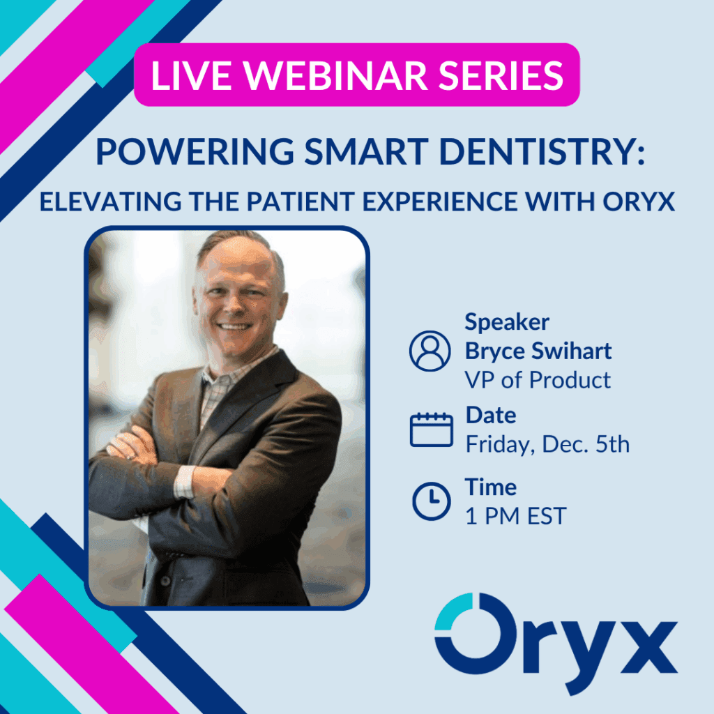 Powering Smart Dentistry: Elevating the Patient Experience with Oryx
