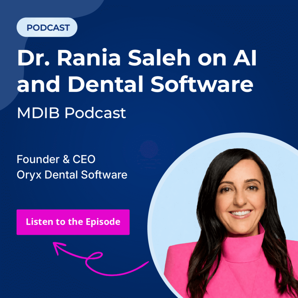 MDIB Podcast: Dr. Rania Saleh on AI, Dental Software, and Smarter Practice Growth