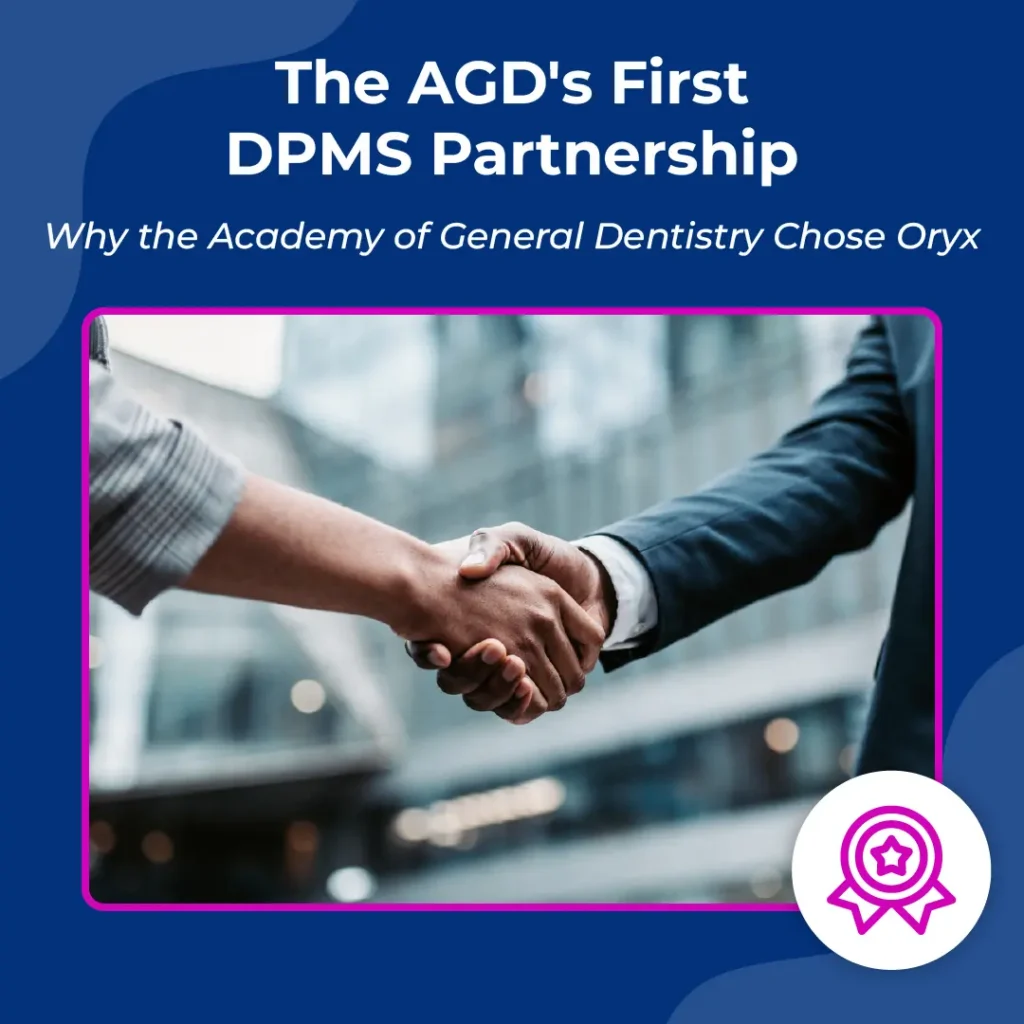 Why Oryx’s Dental Software Earned the Academy of General Dentistry’s First DPMS Partnership