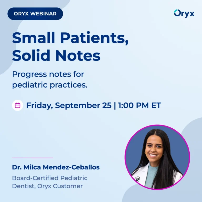 Oryx webinar: Small Patients, Solid Notes, Progress Notes for Pediatric Practices. Friday, September 25 at 1:00 PM ET with Dr. Milca Mendez-Ceballos.