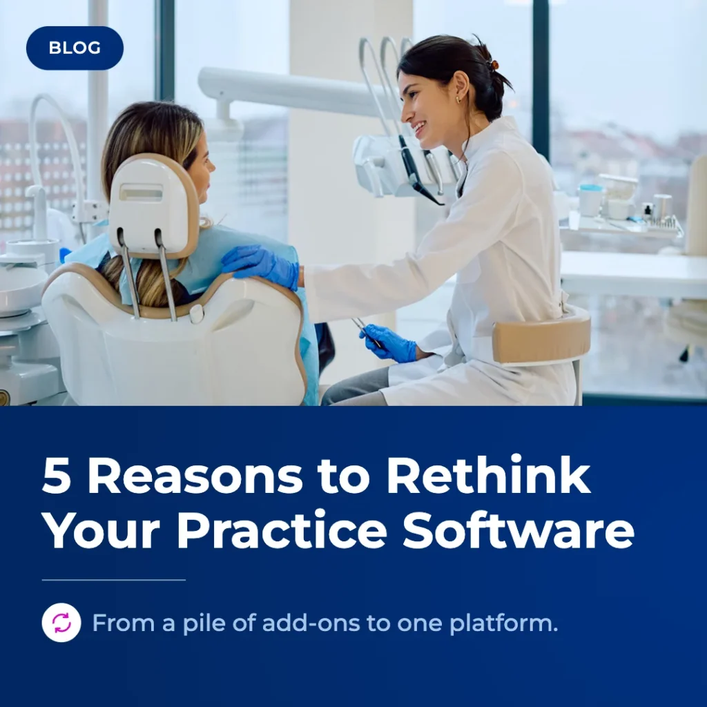 Why Modern Dental Practices Are Rethinking Their Practice Management Software
